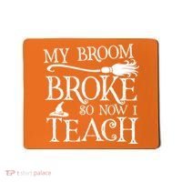 My Broom Broke So Now I Teach Mousepad thumb 0