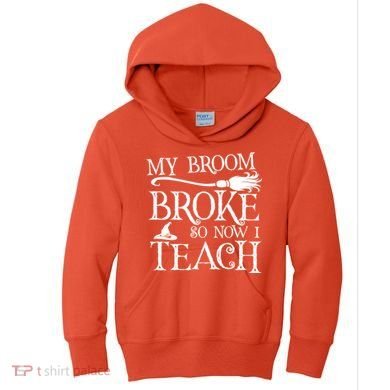My Broom Broke So Now I Teach Kids Hoodie