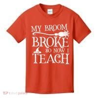 My Broom Broke So Now I Teach Kids T-Shirt thumb 0