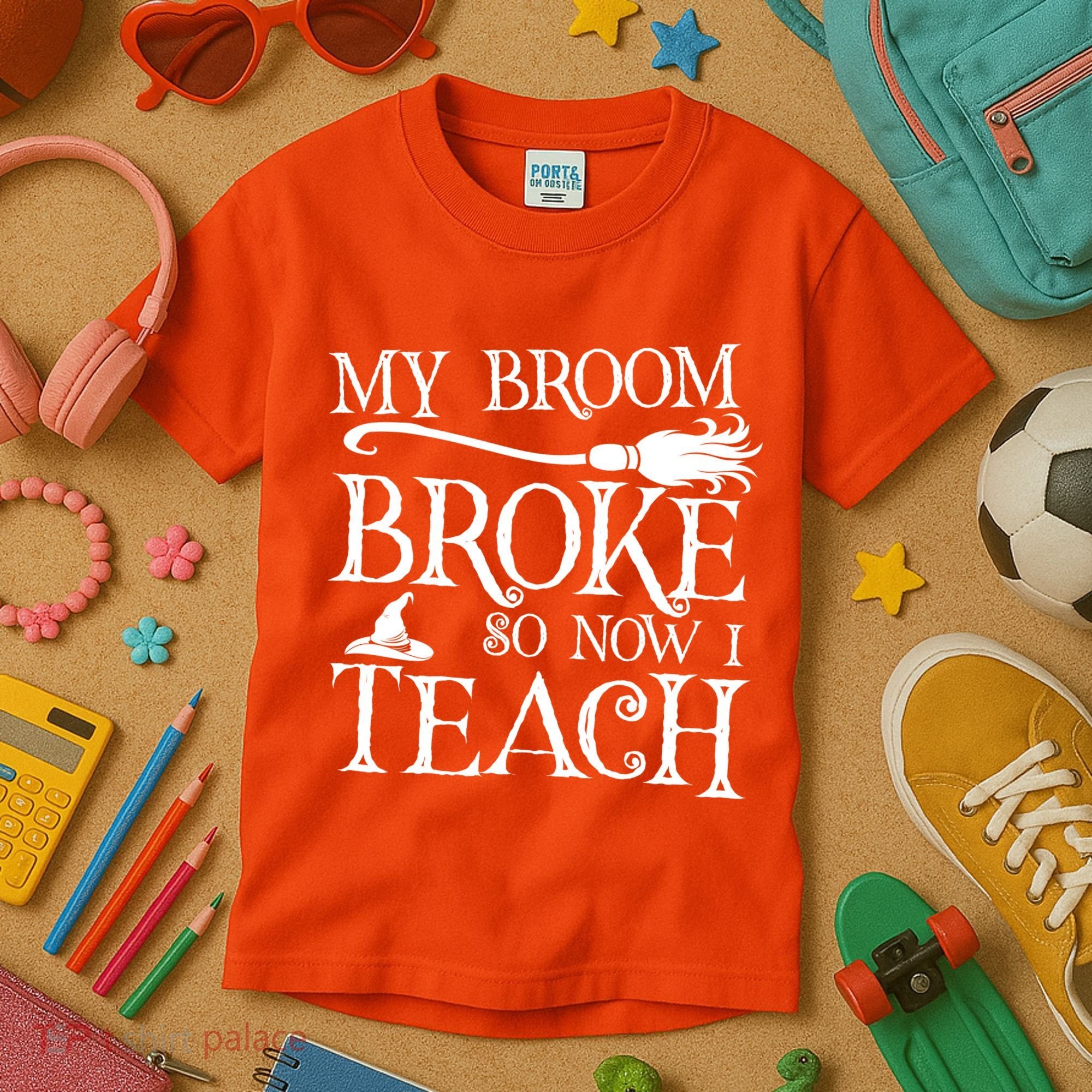My Broom Broke So Now I Teach Kids T-Shirt