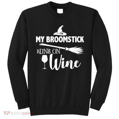 My Broomstick Runs On Wine Sweatshirt