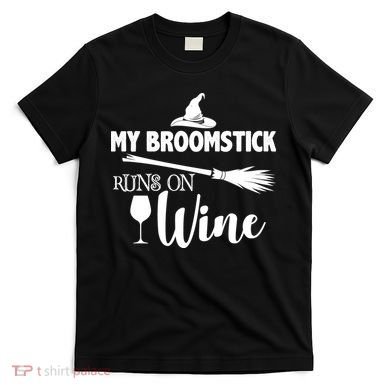 My Broomstick Runs On Wine T-Shirt