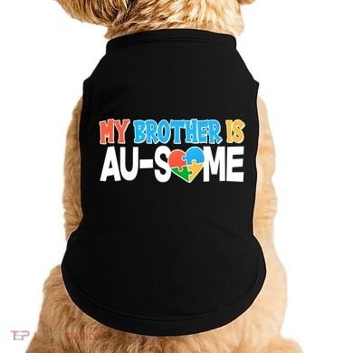 My Brother Is AU-SOME Autism Awareness Doggie Tank