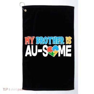 My Brother Is AU-SOME Autism Awareness Golf Towel