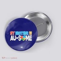 My Brother Is AU-SOME Autism Awareness Button thumb 0