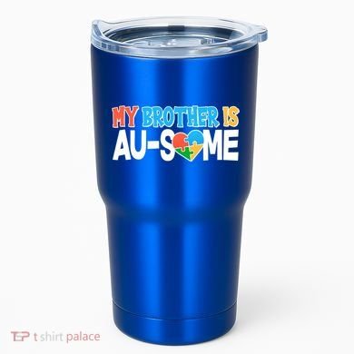 My Brother Is AU-SOME Autism Awareness Tumbler