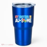 My Brother Is AU-SOME Autism Awareness Tumbler thumb 0