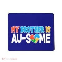 My Brother Is AU-SOME Autism Awareness Mousepad thumb 0