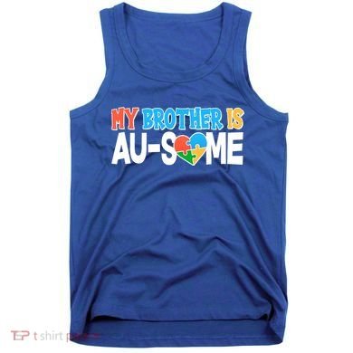 My Brother Is AU-SOME Autism Awareness Tank Top