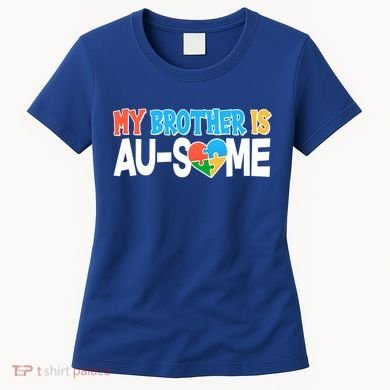 My Brother Is AU-SOME Autism Awareness Women's T-Shirt
