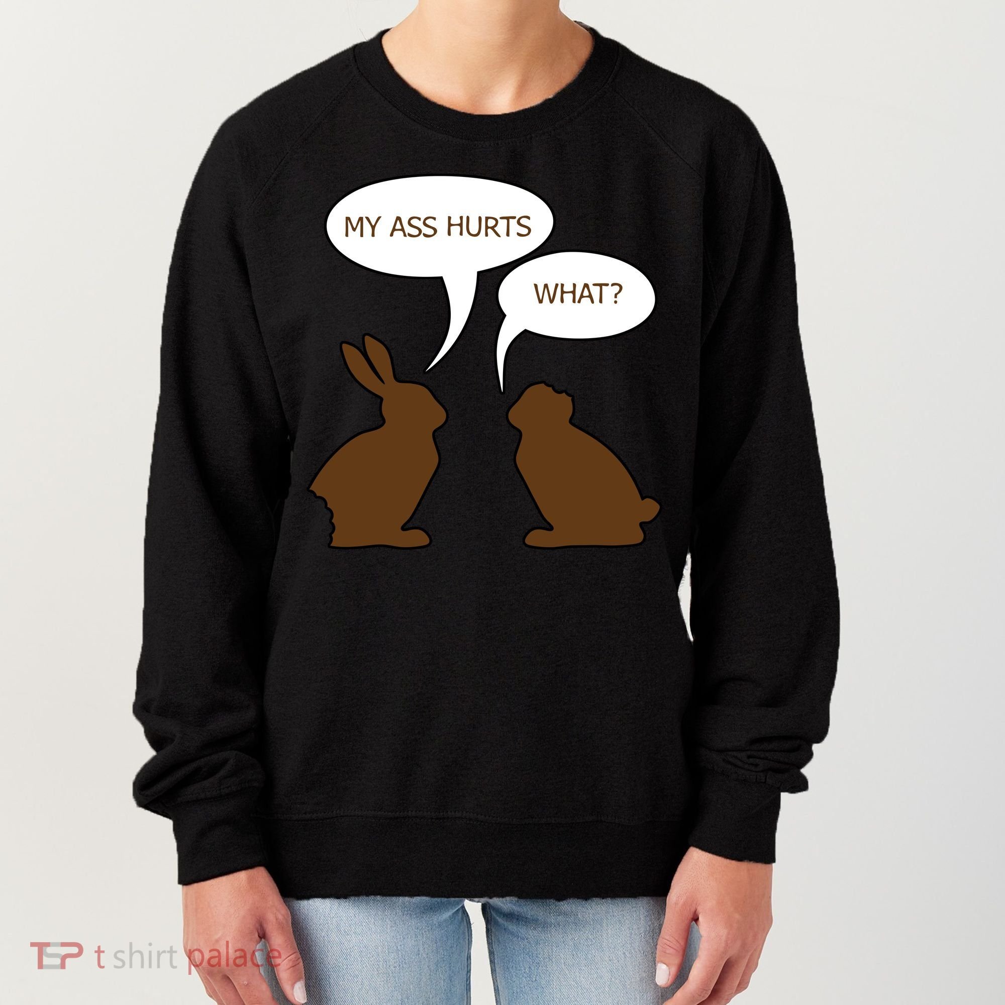 My Butt Hurts Funny Easter Chocolate Bunny Women's Sweatshirt