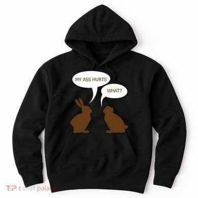 My Butt Hurts Funny Easter Chocolate Bunny Hoodie