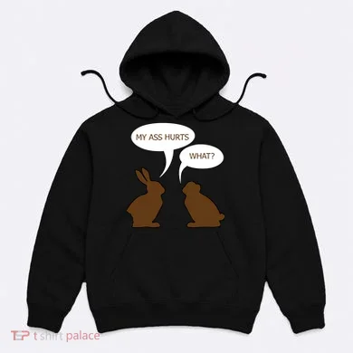 My Butt Hurts Funny Easter Chocolate Bunny Hoodie