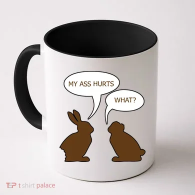My Butt Hurts Funny Easter Chocolate Bunny Coffee Mug