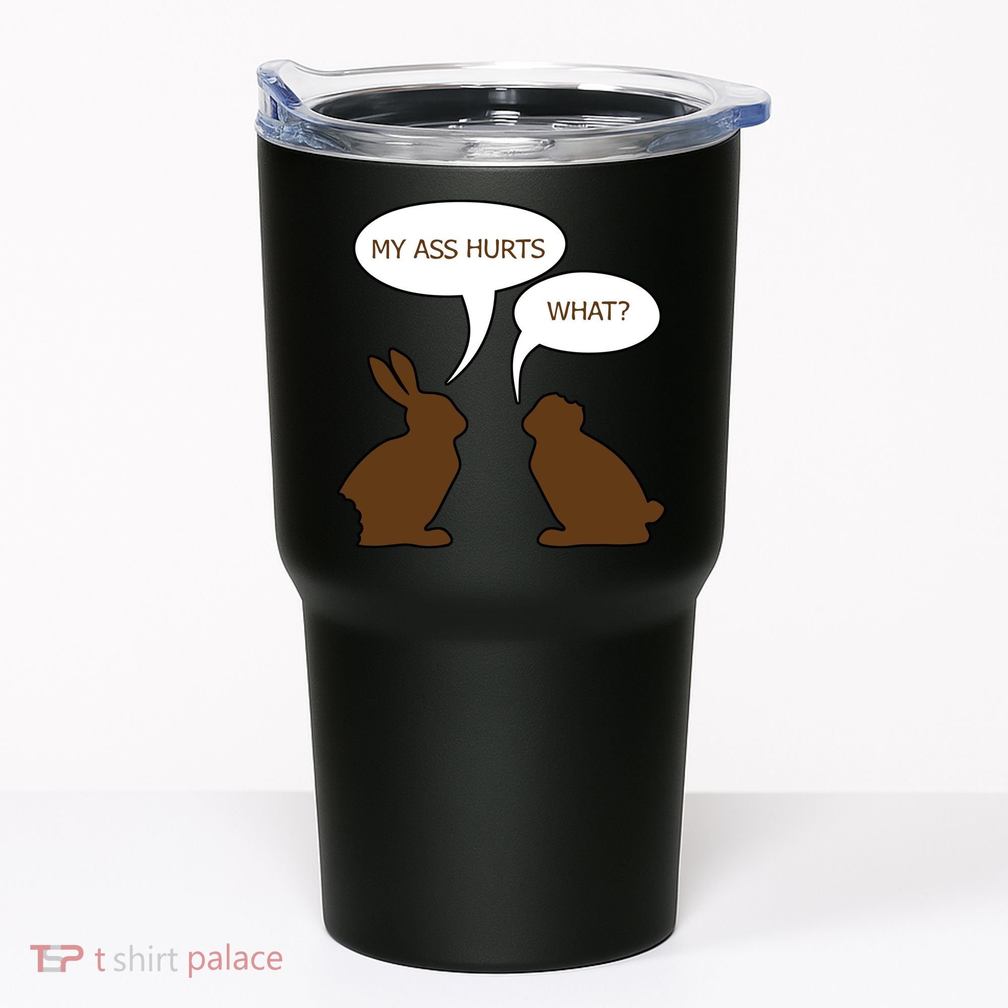 My Butt Hurts Funny Easter Chocolate Bunny Tumbler