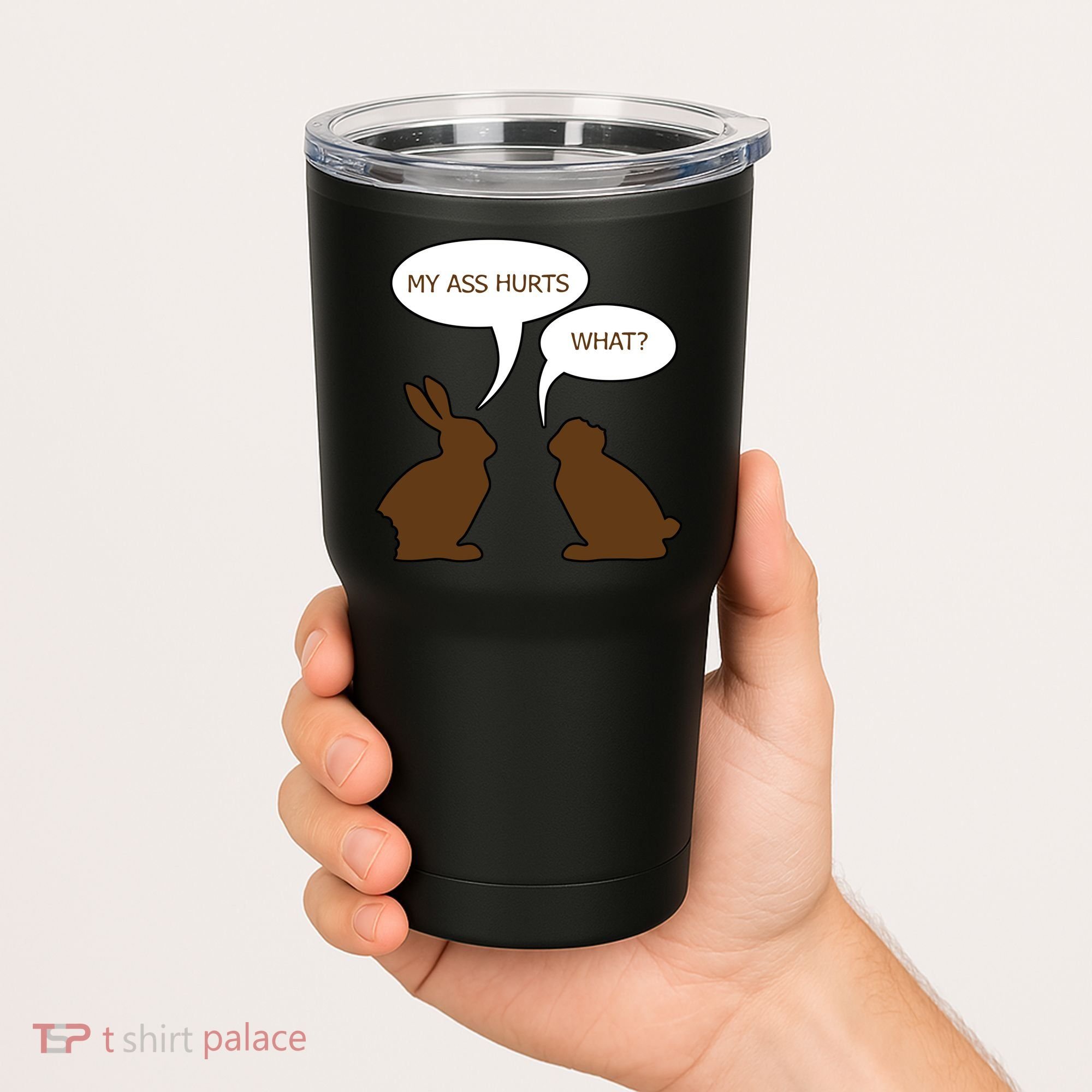 My Butt Hurts Funny Easter Chocolate Bunny Tumbler