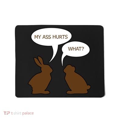 My Butt Hurts Funny Easter Chocolate Bunny Mousepad