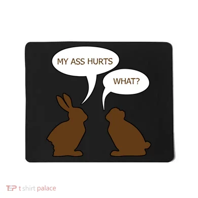 My Butt Hurts Funny Easter Chocolate Bunny Mousepad