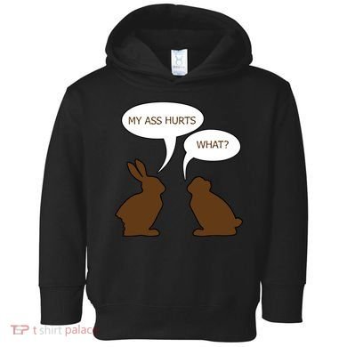 My Butt Hurts Funny Easter Chocolate Bunny Toddler Hoodie