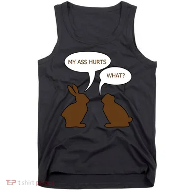 My Butt Hurts Funny Easter Chocolate Bunny Tank Top