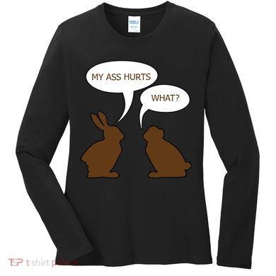 My Butt Hurts Funny Easter Chocolate Bunny Women's Long Sleeve Shirt