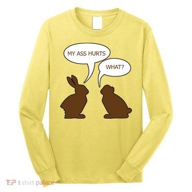 My Butt Hurts Funny Easter Chocolate Bunny Long Sleeve Shirt