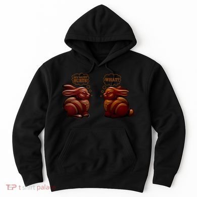 My Butt Hurts! What? Funny Easter Chocolate Bunny Bunnies Hoodie