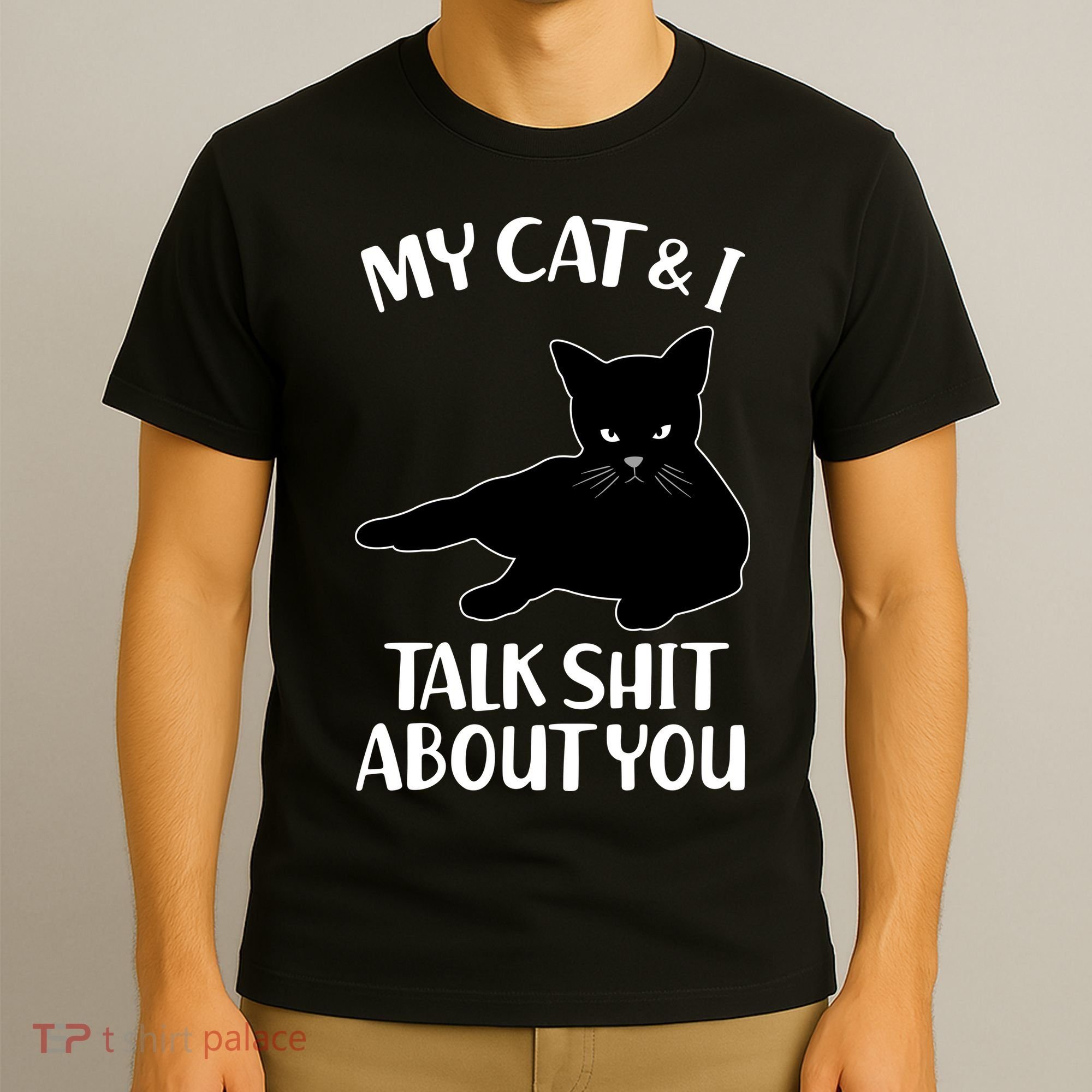 My Cat & I Talk Shit About You T-Shirt
