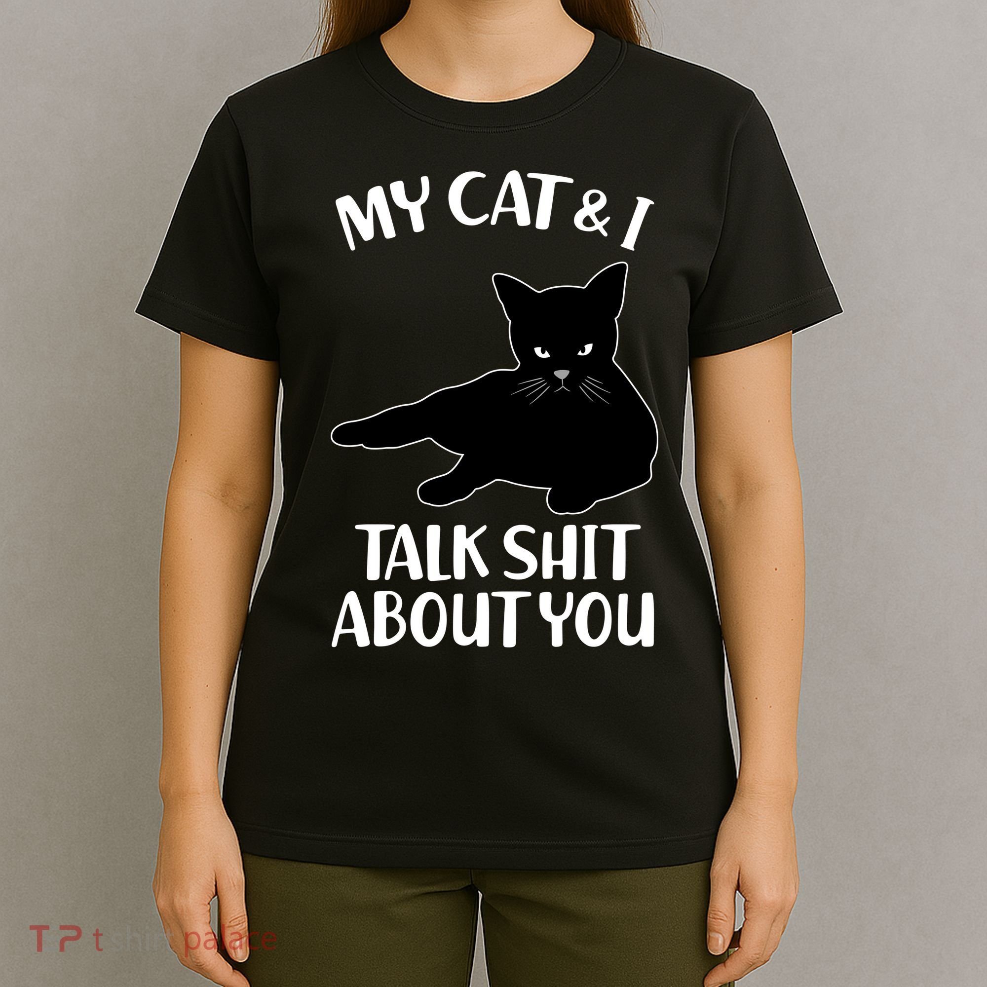 My Cat & I Talk Shit About You T-Shirt
