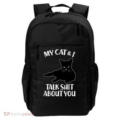My Cat & I Talk Shit About You Backpack