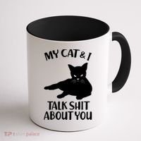 My Cat & I Talk Shit About You Coffee Mug thumb 1