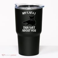 My Cat & I Talk Shit About You Tumbler thumb 0