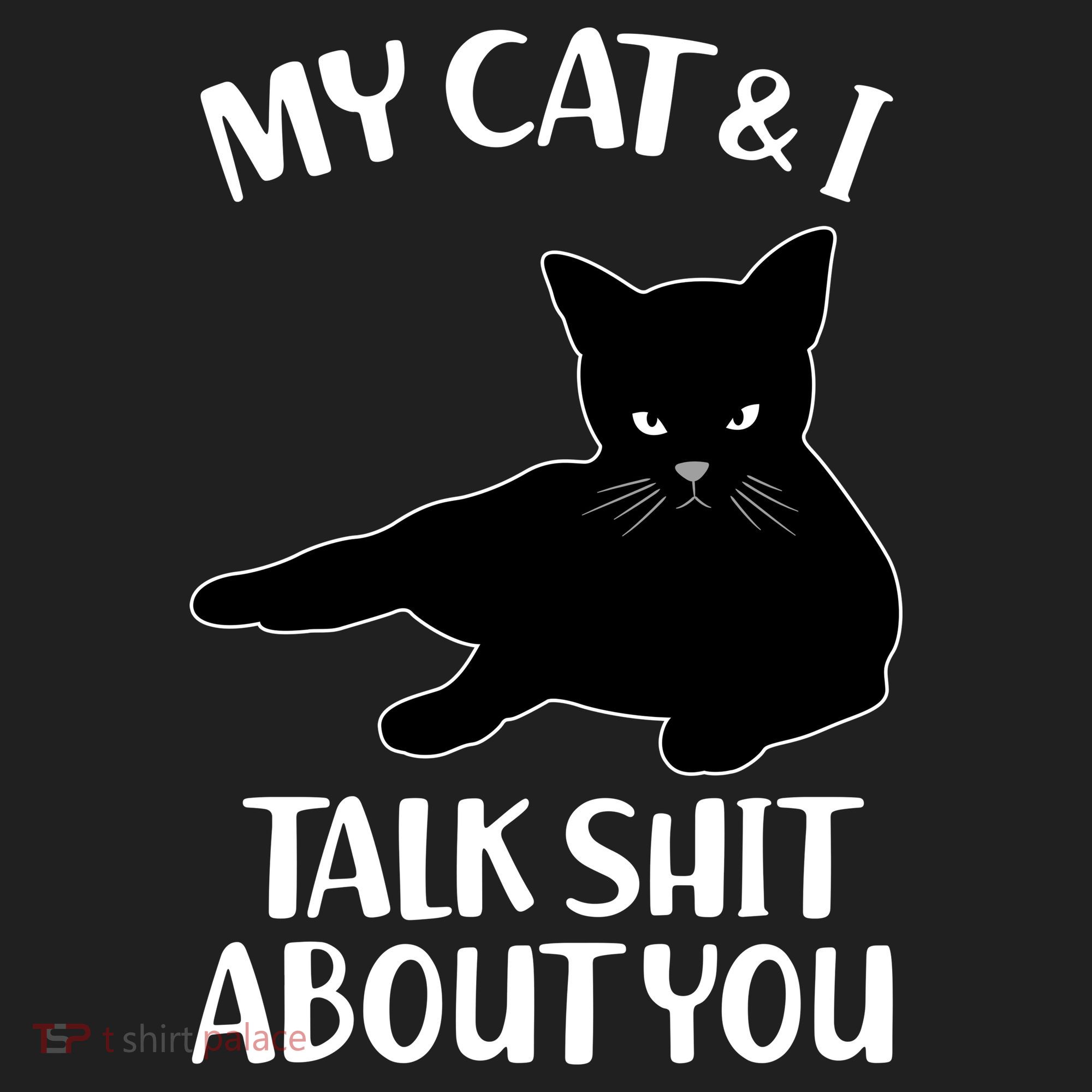My Cat & I Talk Shit About You Tumbler