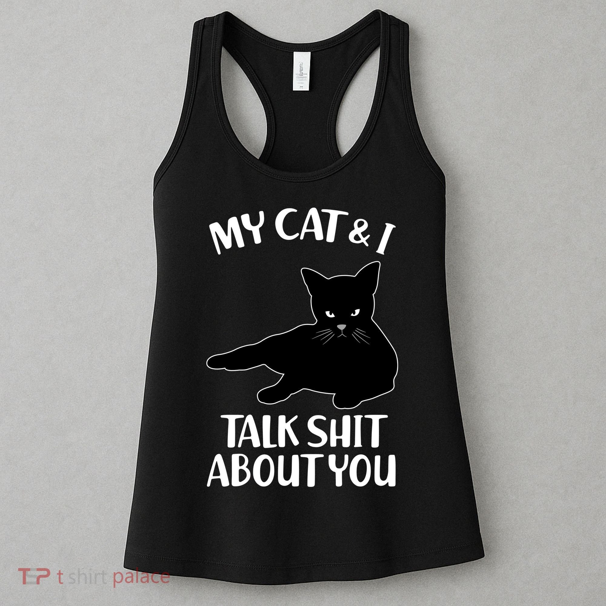 My Cat & I Talk Shit About You Women's Tank Top