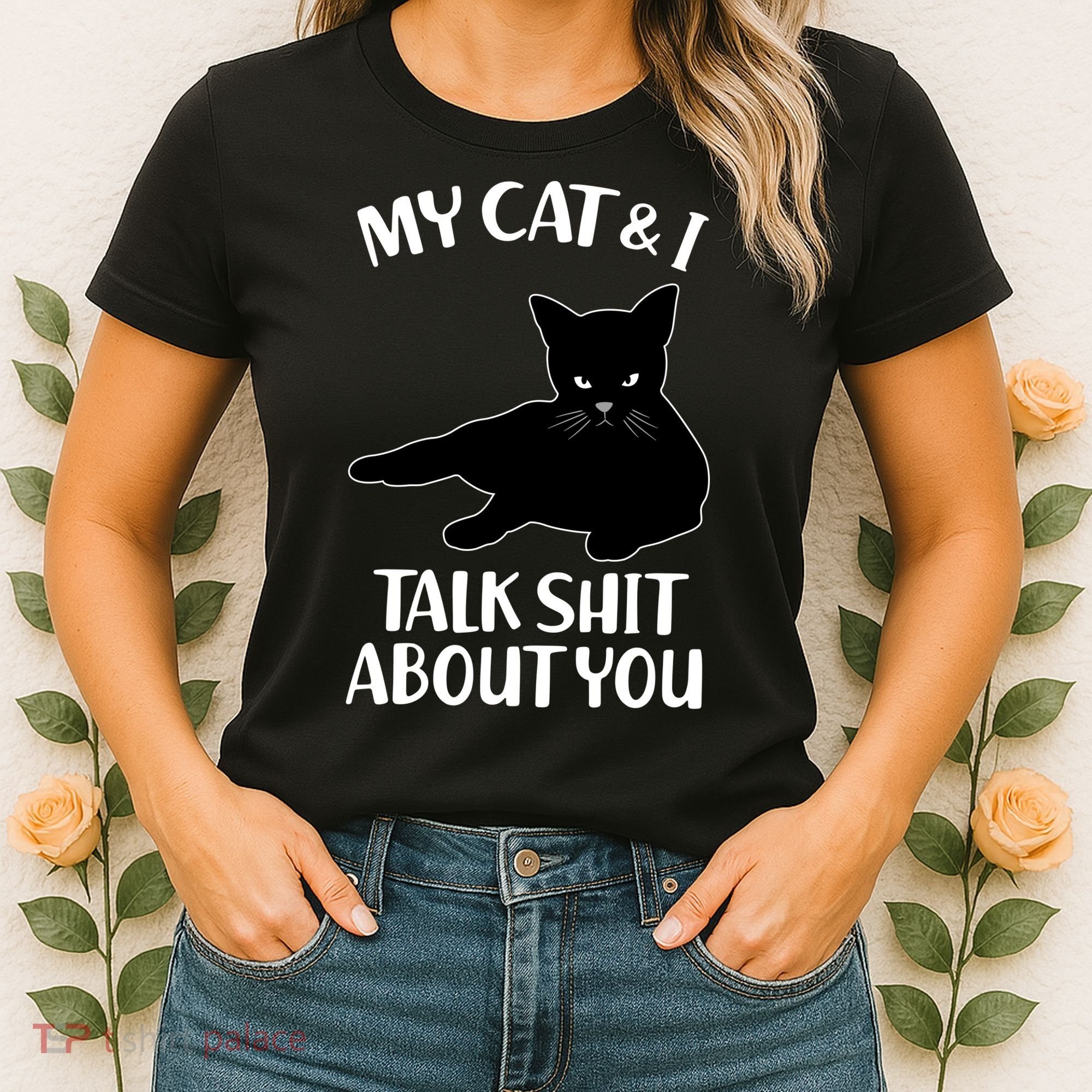 My Cat & I Talk Shit About You Women's T-Shirt