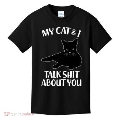 My Cat & I Talk Shit About You Kids T-Shirt