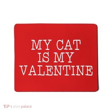 My Cat Is My Valentine Mousepad