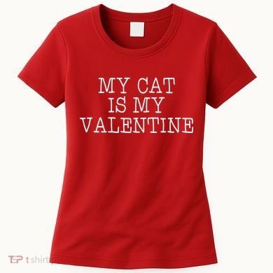 My Cat Is My Valentine Women's T-Shirt