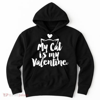 My Cat Is My Valentine Funny Cute Hoodie