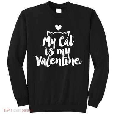 My Cat Is My Valentine Funny Cute Sweatshirt