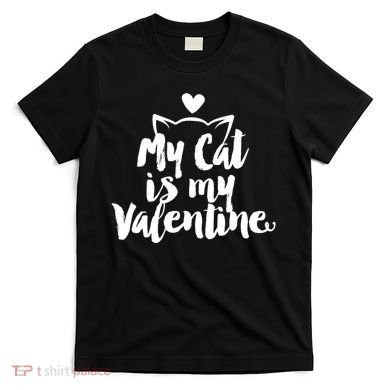My Cat Is My Valentine Funny Cute T-Shirt