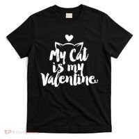 My Cat Is My Valentine Funny Cute T-Shirt thumb 0