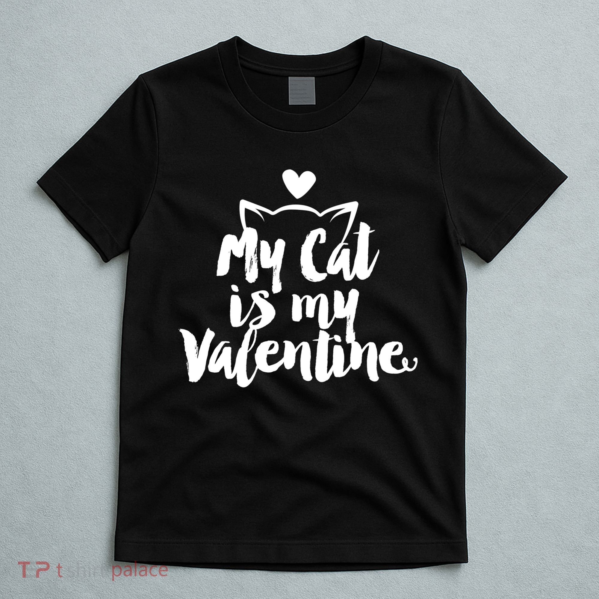 My Cat Is My Valentine Funny Cute T-Shirt