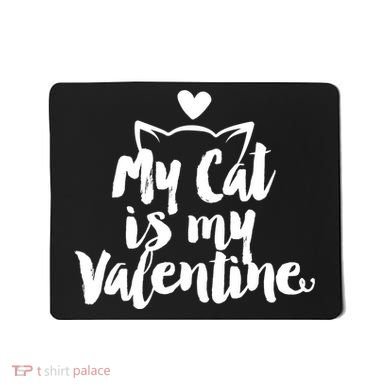 My Cat Is My Valentine Funny Cute Mousepad