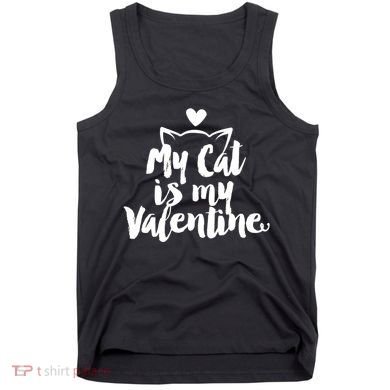 My Cat Is My Valentine Funny Cute Tank Top