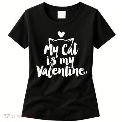 My Cat Is My Valentine Funny Cute Women's T-Shirt