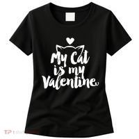 My Cat Is My Valentine Funny Cute Women's T-Shirt thumb 0