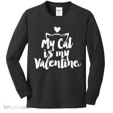 My Cat Is My Valentine Funny Cute Kids Long Sleeve Shirt
