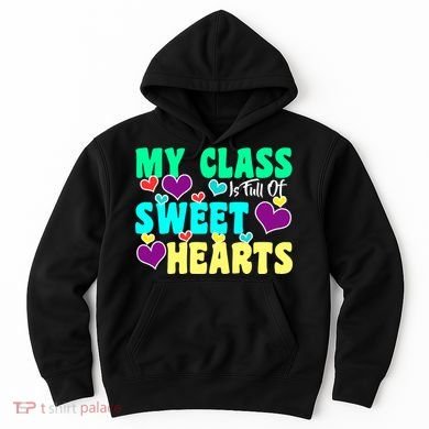 My Class Is Full Of Sweet Hearts Hoodie