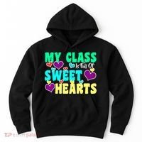 My Class Is Full Of Sweet Hearts Hoodie thumb 0